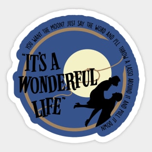 you want the moon just say the it’s a wonderful life movie Sticker